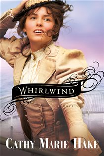 Book cover: Whirlwind (Only In Gooding Book #3) (Book 3 of Only In Gooding) by Cathy Marie Hake (preview)