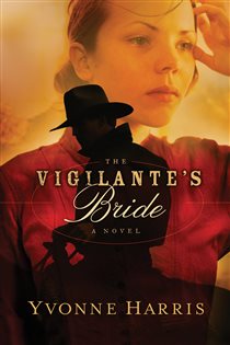 Book cover: The Vigilante's Bride, by Yvonne Harris (preview)