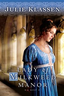 Book cover: Lady of Milkweed Manor, by Julie Klassen (preview)