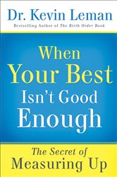 Book cover: When Your Best Isn't Good Enough, by Dr. Kevin Leman (preview)