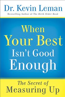Book cover: When Your Best Isn't Good Enough, by Dr. Kevin Leman (preview)