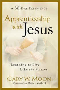 Book cover: Apprenticeship with Jesus, by Gary W. Moon (preview)