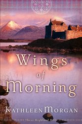 Book cover: Wings of Morning (These Highland Hills Book #2) (Book 2 of These Highland Hills) by Kathleen Morgan (preview)