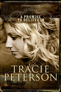 Book cover: A Promise to Believe In (Brides of Gallatin County Book #1) (Book 1 of Brides of Gallatin County) by Tracie Peterson (preview)