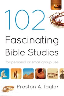 Book cover: 102 Fascinating Bible Studies, by Preston A. Taylor (preview)