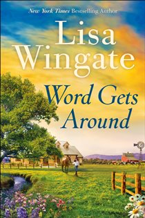 Book cover: Word Gets Around (Welcome to Daily, Texas Book #2) (Book 2 of Welcome to Daily, Texas) by Lisa Wingate (preview)