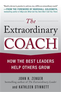 Book cover: The Extraordinary Coach: How the Best Leaders Help Others Grow, by John H. Zenger (preview)