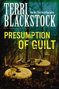 Book cover: Presumption of Guilt (Book 4 of Sun Coast Chronicles) by Terri Blackstock (preview)
