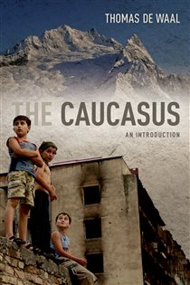 Book cover: The Caucasus, by Thomas de Waal (preview)