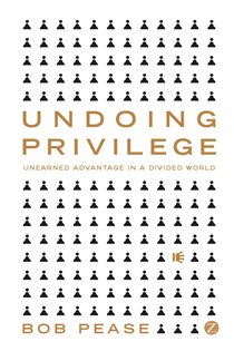 Book cover: Undoing Privilege, by Professor Bob Pease (preview)
