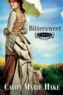 Book cover: Bittersweet (California Historical Series Book #2) (Book 2 of California Historical Series) by Cathy Marie Hake (preview)