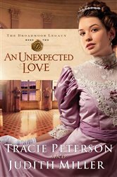 Book cover: An Unexpected Love (The Broadmoor Legacy Book #2) (Book 2 of The Broadmoor Legacy) by Tracie Peterson (preview)