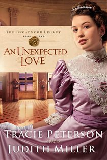 Book cover: An Unexpected Love (The Broadmoor Legacy Book #2) (Book 2 of The Broadmoor Legacy) by Tracie Peterson (preview)