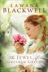Book cover: The Jewel of Gresham Green (The Gresham Chronicles Book #4) (Book 4 of The Gresham Chronicles) by Lawana Blackwell (preview)