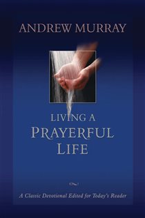 Book cover: Living a Prayerful Life, by Andrew Murray (preview)