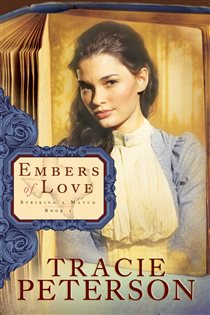 Book cover: Embers of Love (Striking a Match Book #1) (Book 1 of Striking a Match) by Tracie Peterson (preview)