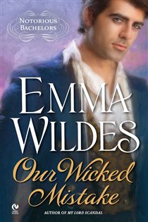 Book cover: Our Wicked Mistake (Book 2 of Notorious Bachelors) by Emma Wildes (preview)