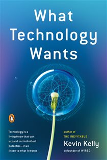 Book cover: What Technology Wants, by Kevin Kelly (preview)