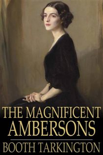 Book cover: The Magnificent Ambersons, by Booth Tarkington (preview)