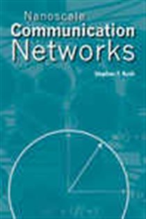 Book cover: Nanoscale Communication Networks, by Stephen F. Bush (preview)