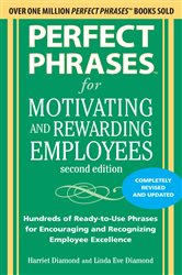 Book cover: Perfect Phrases for Motivating and Rewarding Employees, Second Edition, by Harriet Diamond (preview)