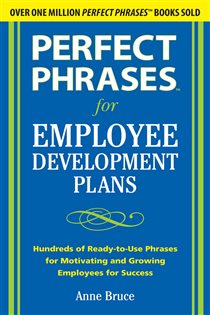 Book cover: Perfect Phrases for Employee Development Plans, by Anne Bruce (preview)
