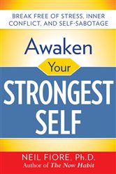 Book cover: Awaken Your Strongest Self, by Neil A. Fiore (preview)
