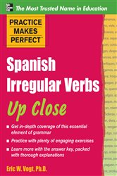 Book cover: Practice Makes Perfect: Spanish Irregular Verbs Up Close, by Eric W. Vogt (preview)
