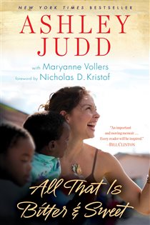 Book cover: All That Is Bitter and Sweet, by Ashley Judd (preview)