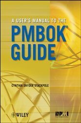 Book cover: A User's Manual to the PMBOK Guide, by Cynthia Snyder Stackpole (preview)