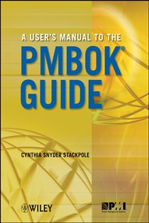 Book cover: A User's Manual to the PMBOK Guide, by Cynthia Snyder Stackpole (preview)