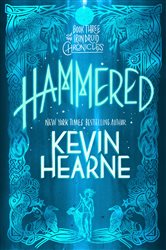 Book cover: Hammered (with bonus short story) (Book 3 of The Iron Druid Chronicles) by Kevin Hearne (preview)