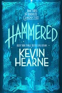 Book cover: Hammered (with bonus short story) (Book 3 of The Iron Druid Chronicles) by Kevin Hearne (preview)