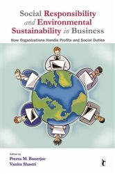 Social Responsibility and Environmental Sustainability in Business: How Organizations Handle Profits and Social Duties
