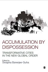 Accumulation by Dispossession: Transformative Cities in the New Global Order