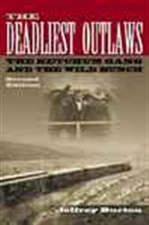 Deadliest Outlaws: The Ketchum Gang and the Wild Bunch