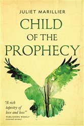 Book cover: Child of the Prophecy (Book 3 of The Sevenwaters Trilogy) by Juliet Marillier (preview)