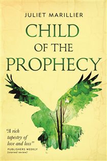 Book cover: Child of the Prophecy (Book 3 of The Sevenwaters Trilogy) by Juliet Marillier (preview)