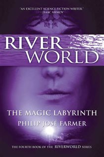 Book cover: The Magic Labyrinth (Book 3 of Riverworld) by Philip Jose Farmer (preview)