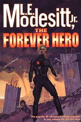 Book cover: The Forever Hero, by Modesitt, Jr., L. E. (preview)