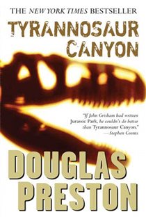 Book cover: Tyrannosaur Canyon (Book 1 of Wyman Ford Series) by Douglas Preston (preview)