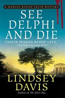 Book cover: See Delphi and Die (Book 17 of Marcus Didius Falco Mysteries) by Lindsey Davis (preview)