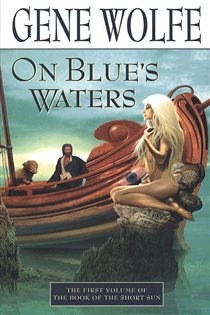 Book cover: On Blue's Waters (Book 1 of Book of the Short Sun) by Gene Wolfe (preview)