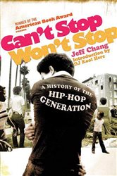 Can&#x27;t Stop Won&#x27;t Stop: A History of the Hip-Hop Generation