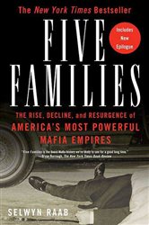 Five Families: The Rise, Decline, and Resurgence of America&#x27;s Most Powerful Mafia Empires