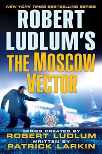 Book cover: Robert Ludlum's The Moscow Vector (Book 6 of Covert-One) by Robert Ludlum (preview)