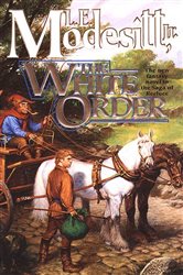 Book cover: The White Order (Book 8 of Saga of Recluce) by Modesitt, Jr., L. E. (preview)