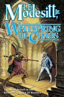 Book cover: Wellspring of Chaos (Book 12 of Saga of Recluce) by Modesitt, Jr., L. E. (preview)