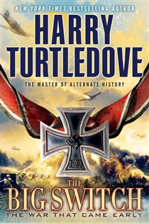 Book cover: The Big Switch (Book 3 of The War That Came Early) by Harry Turtledove (preview)