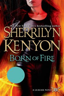 Book cover: Born of Fire (Book 2 of The League: Nemesis Rising) by Sherrilyn Kenyon (preview)